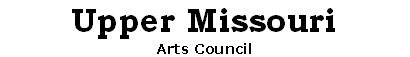 Upper Missouri Arts Council